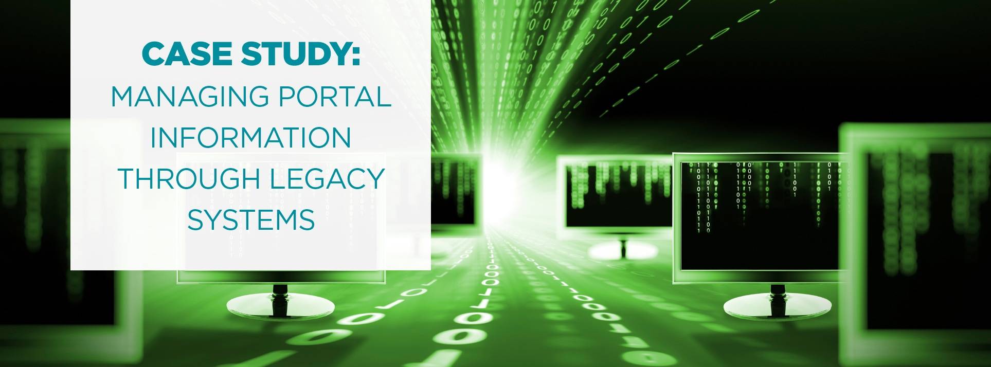 Managing Portal Information Through Legacy Systems Case Study